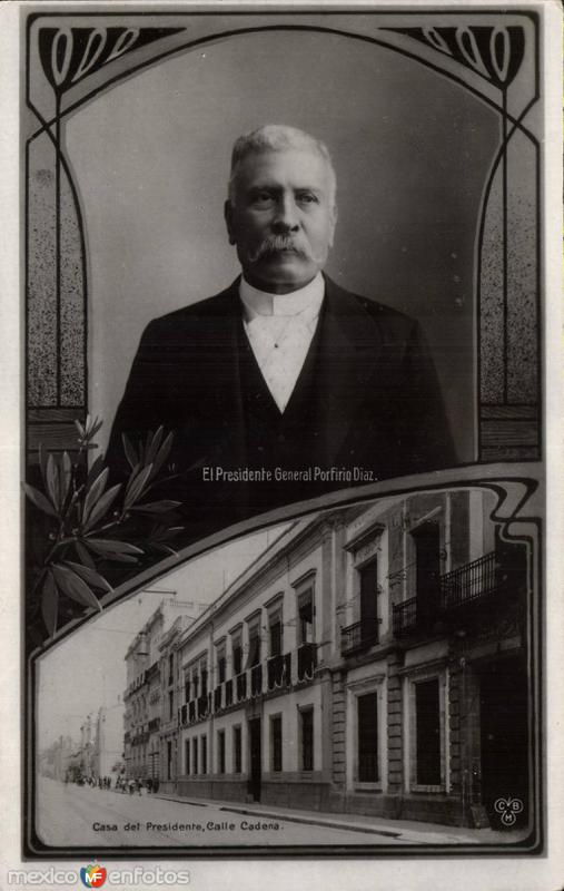 Casa del Presidente Porfirio Díaz, en la Calle Cadena