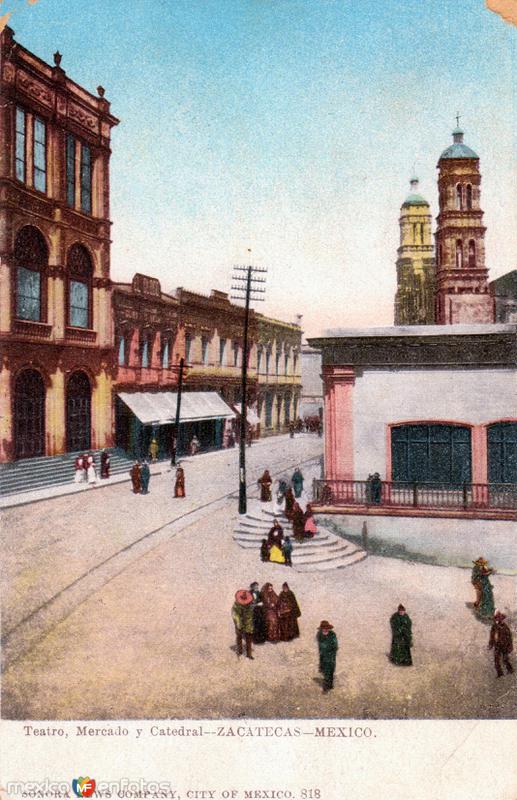 Teatro, Mercado y Catedral de Zacatecas