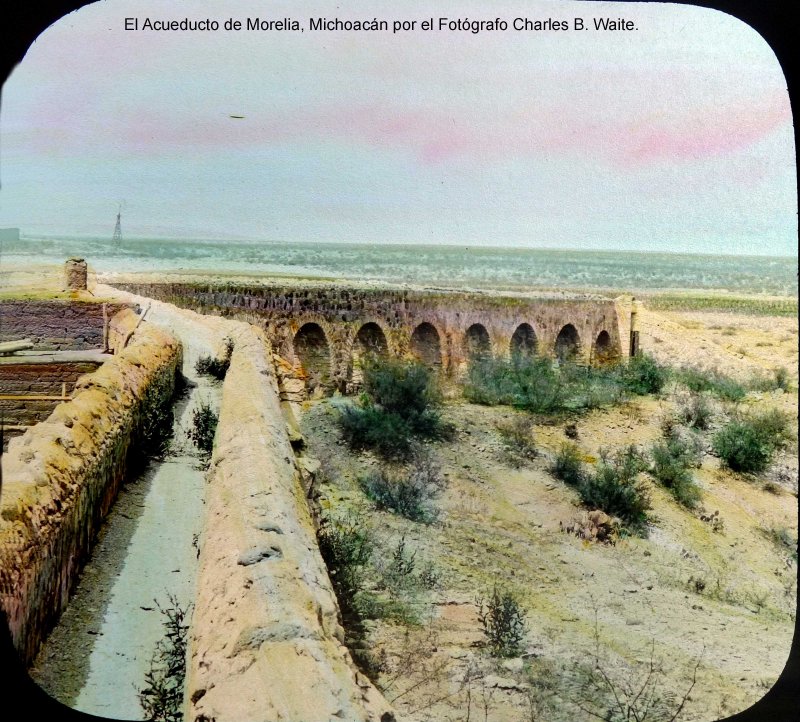El Acueducto de Morelia, Michoacán por el Fotógrafo Charles B. Waite.