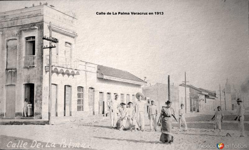 Calle de La Palma Veracruz en 1913 Durante la Revolucion Mexicana.