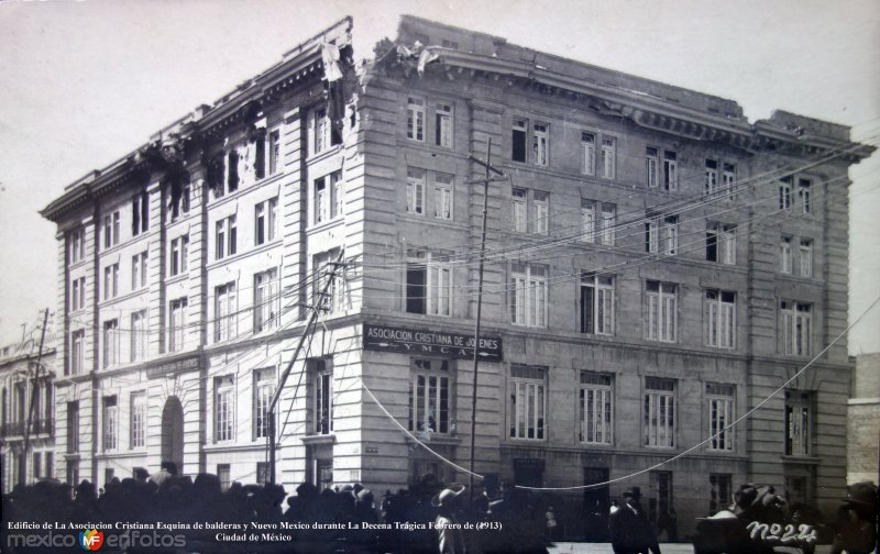 Edificio de La Asociacion Cristiana Esquina de balderas y Nuevo Mexico durante La Decena Trágica Febrero de (1913)  Ciudad de México