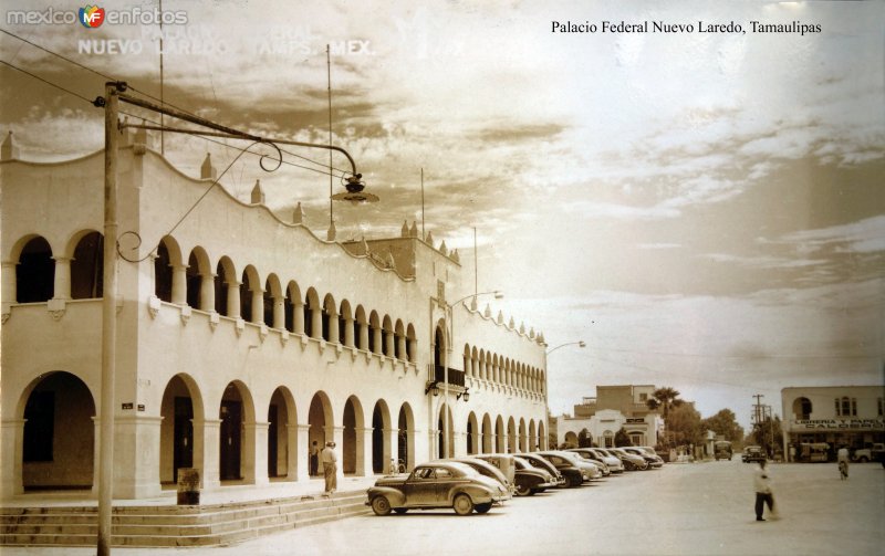 Palacio Federal Nuevo Laredo, Tamaulipas.