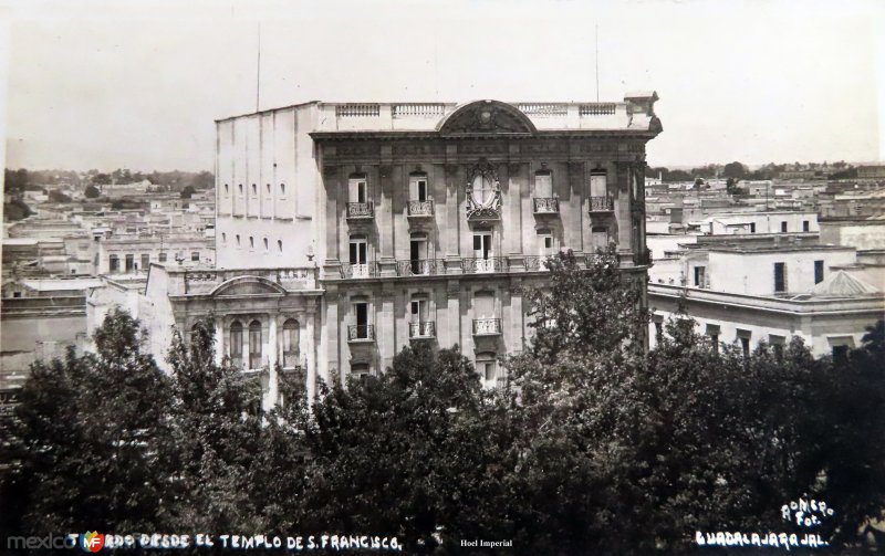El hotel Imperial tomado desde el templo de San Francisco por el fotografo Romero.