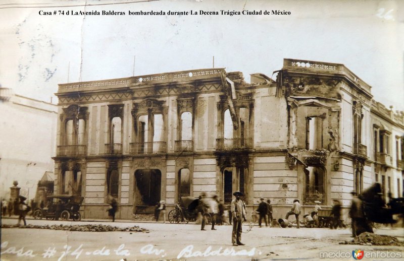 Casa # 74 de La Av. Balderas bombardeada durante La Decena Trágica Ciudad de México ( Circulada el 20 de Mayo de 1914 ).