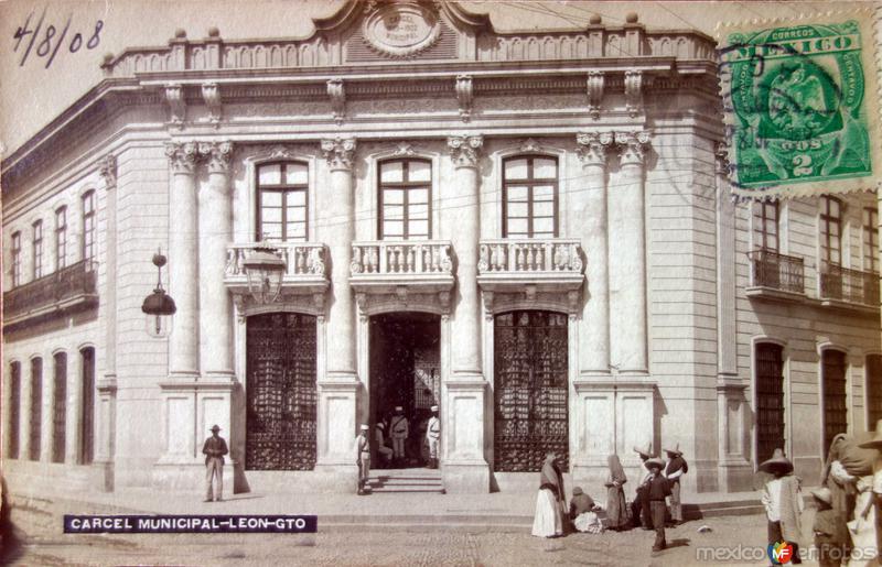 Fotos de Leon, Guanajuato: Carcel Municipal ( Circulada el 4 de Agosto de 1908 ).