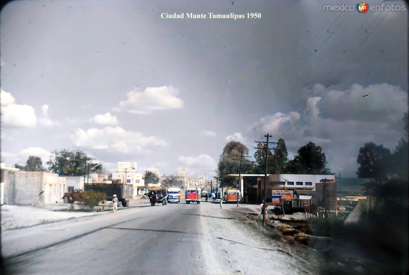 Fotos de Ciudad Mante, Tamaulipas: Entrada 1950.